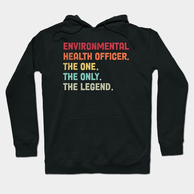 Environmental Health Officer - The One The Legend Design Hoodie by best-vibes-only